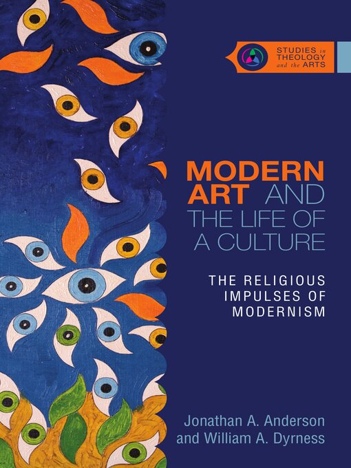 Title details for Modern Art and the Life of a Culture: the Religious Impulses of Modernism by Jonathan A. Anderson - Available